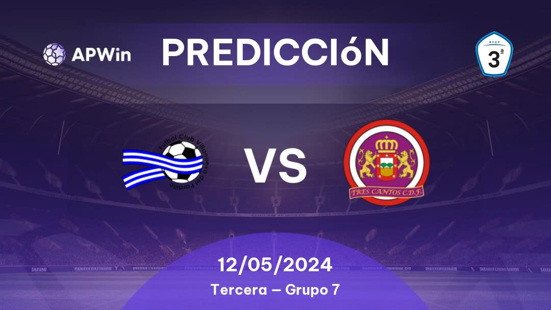 Predicciones Villanueva Pardillo vs Tres Cantos: 12/05/2024 - España Tercera — Grupo 7