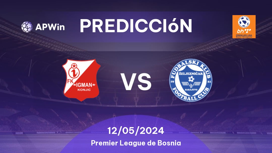 Predicciones Igman Konjic vs Željezničar: 12/05/2024 - Bosnia y Herzegovina Premier League of Bosnia