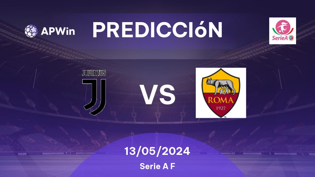 Predicciones Juventus W vs Roma W: 13/05/2024 - Italia Serie A Women