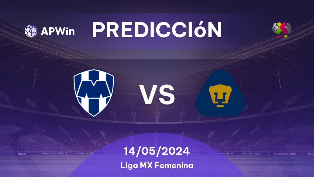 Predicciones Monterrey Women vs Pumas UNAM Women: 14/05/2024 - México Liga MX Femenina