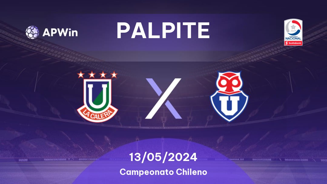 Palpite Unión La Calera x Universidad de Chile: 13/05/2024 - Campeonato Chileno