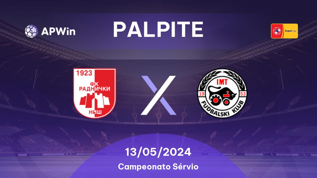 Palpite Radnički Niš x IMT Novi Beograd: 13/05/2024 - Campeonato Sérvio