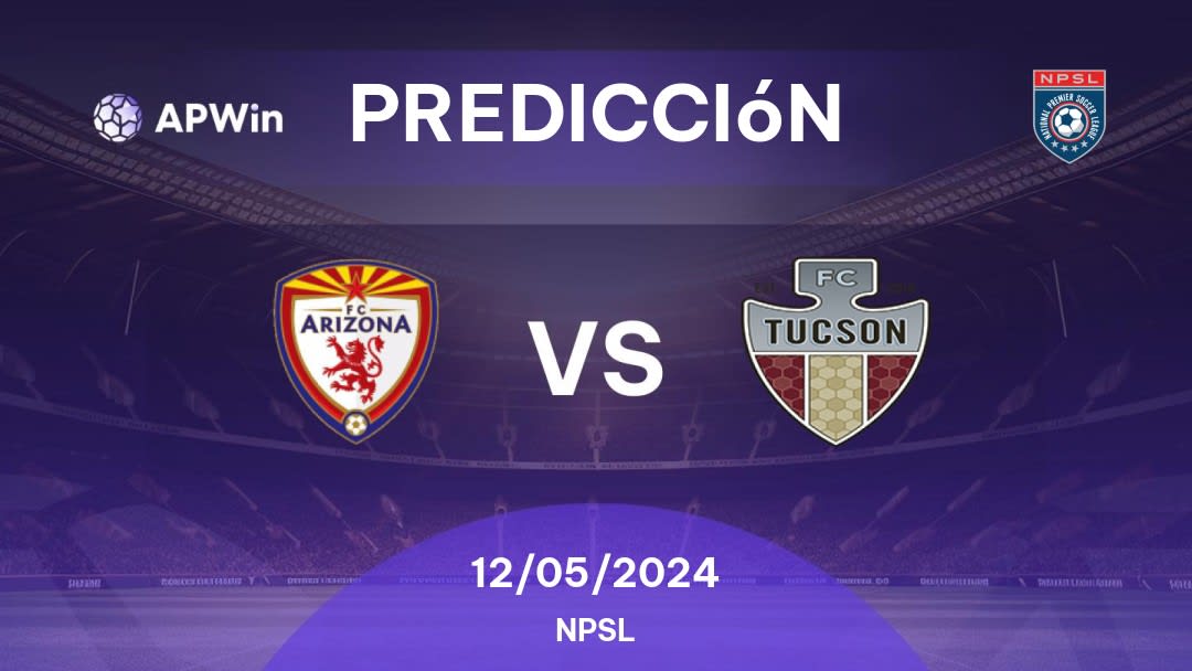 Predicciones FC Arizona vs FCAZ Tucson: 12/05/2024 - Estados Unidos de América NPSL