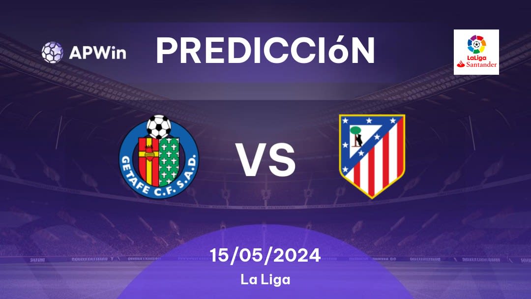 Predicciones Getafe vs Atlético Madrid: 15/05/2024 - España La Liga