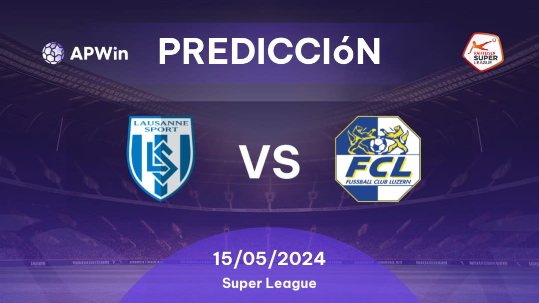 Predicciones Lausanne Sport vs Luzern: 15/05/2024 - Suiza Super League