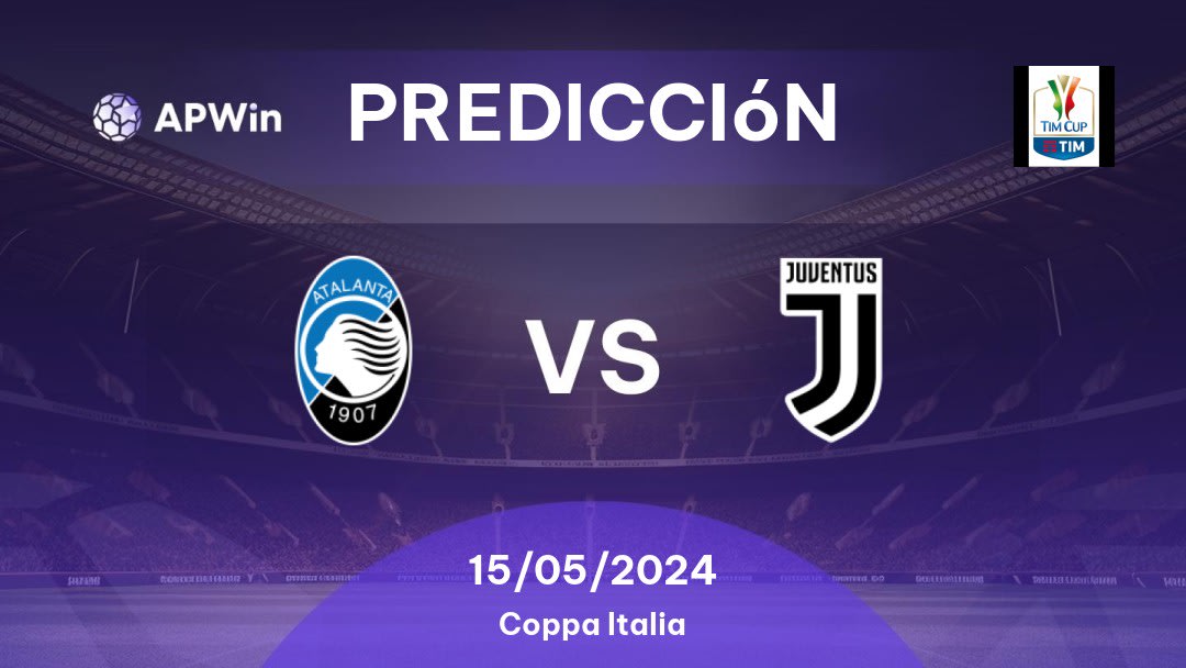 Predicciones Atalanta vs Juventus: 15/05/2024 - Italia Coppa Italia