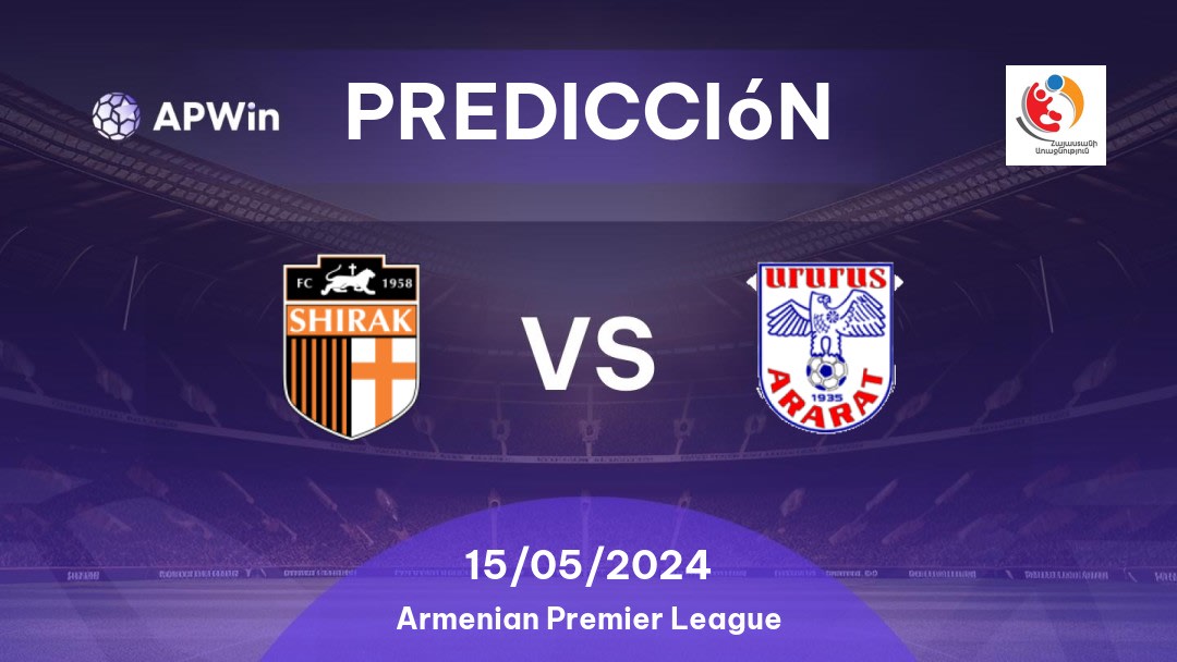 Predicciones Shirak vs Ararat: 15/05/2024 - Armenia Armenian Premier League