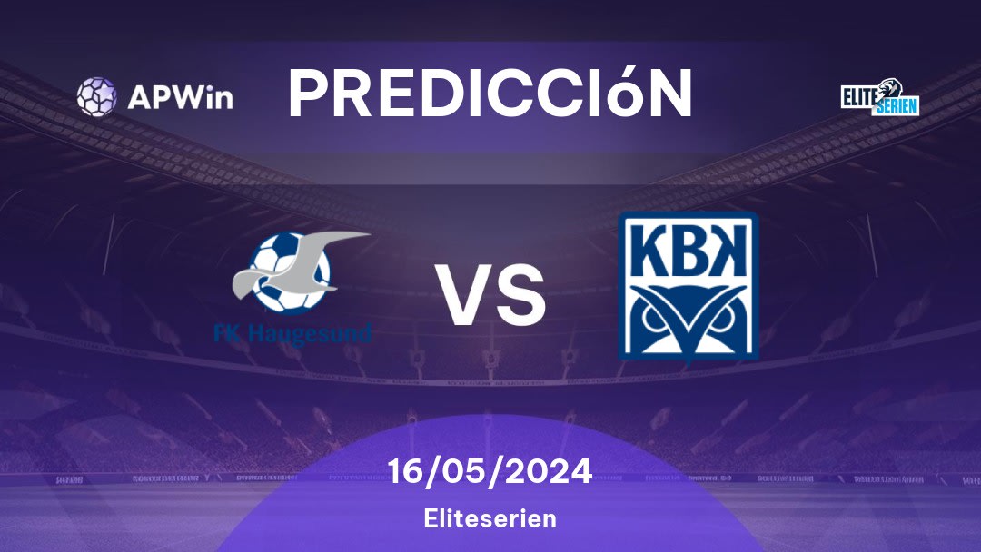 Predicciones Haugesund vs Kristiansund: 16/05/2024 - Noruega Eliteserien