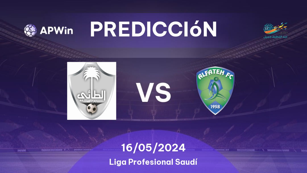 Predicciones Al Ta'ee vs Al Fateh: 16/05/2024 - Arabia Saudita Saudita Professional League