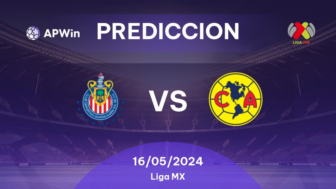 Predicciones Guadalajara vs América: 15/05/2024 - México Liga MX