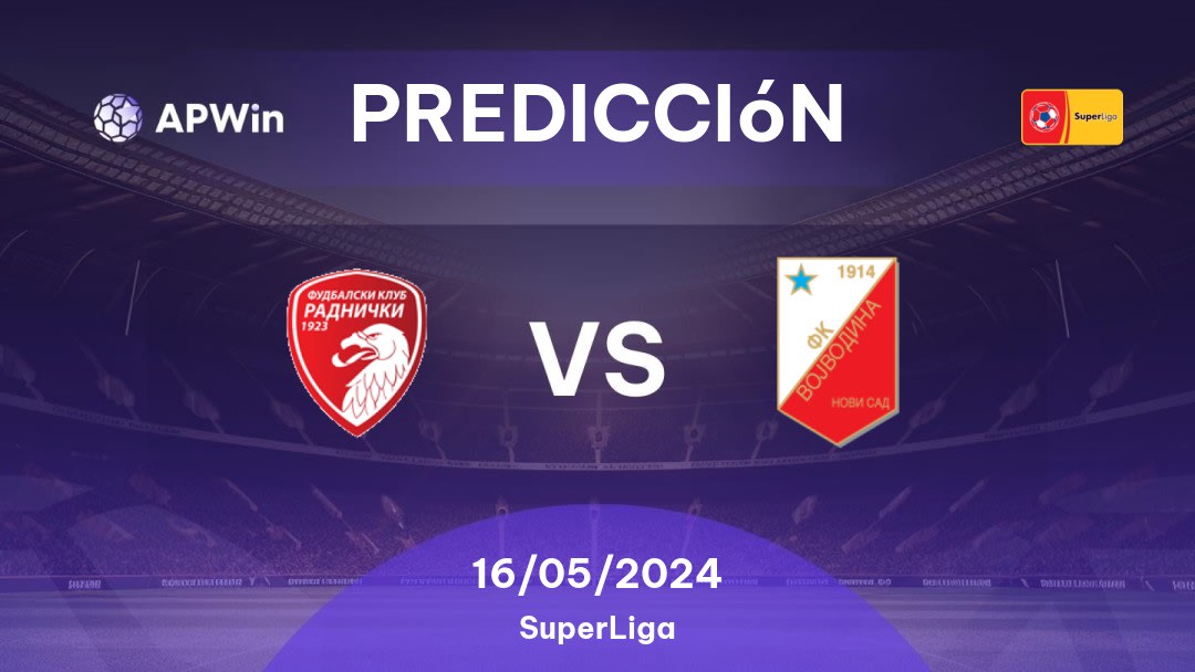 Predicciones Radnički Kragujevac vs Vojvodina: 16/05/2024 - Serbia SuperLiga
