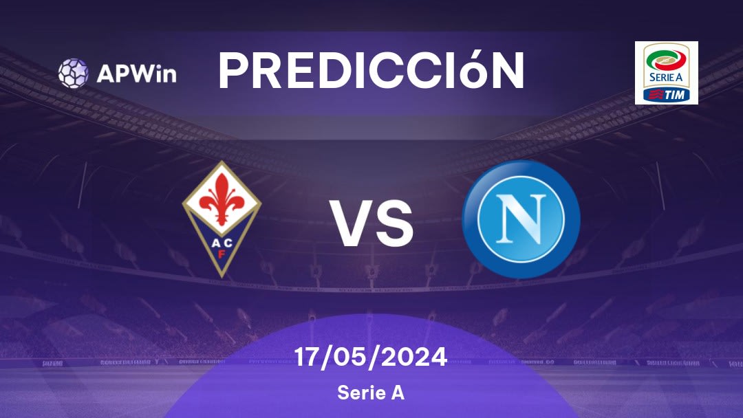 Predicciones Fiorentina vs Napoli: 17/05/2024 - Italia Serie A