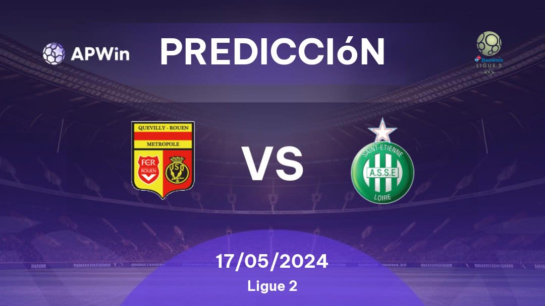 Predicciones Quevilly Rouen vs Saint-Étienne: 17/05/2024 - Francia Ligue 2