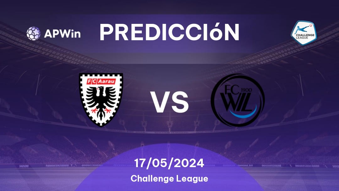 Predicciones Aarau vs Wil: 17/05/2024 - Suiza Challenge League