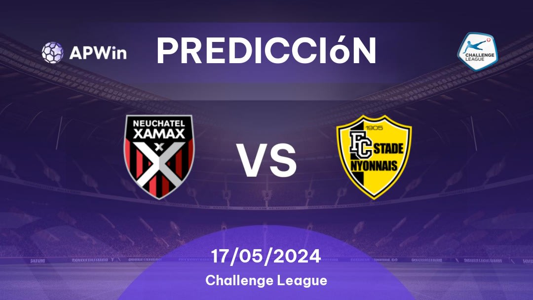 Predicciones Neuchâtel Xamax vs Stade Nyonnais: 17/05/2024 - Suiza Challenge League