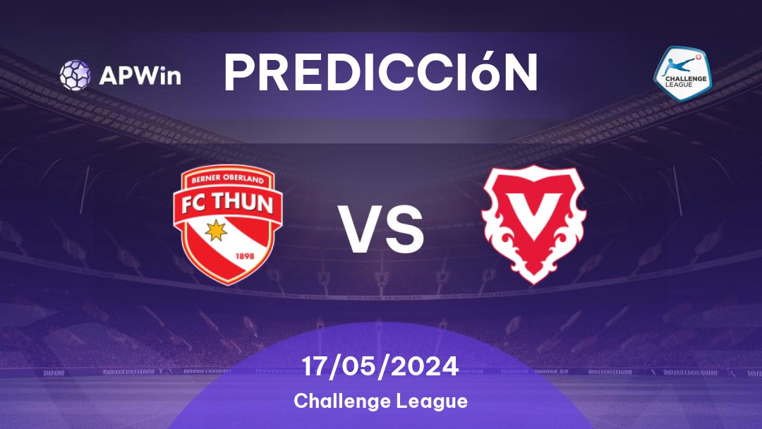 Predicciones Thun vs Vaduz: 17/05/2024 - Suiza Challenge League