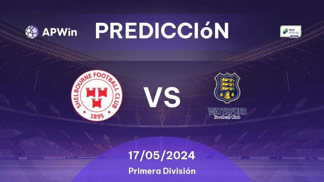 Predicciones Shelbourne vs Waterford: 17/05/2024 - Irlanda Premier Division