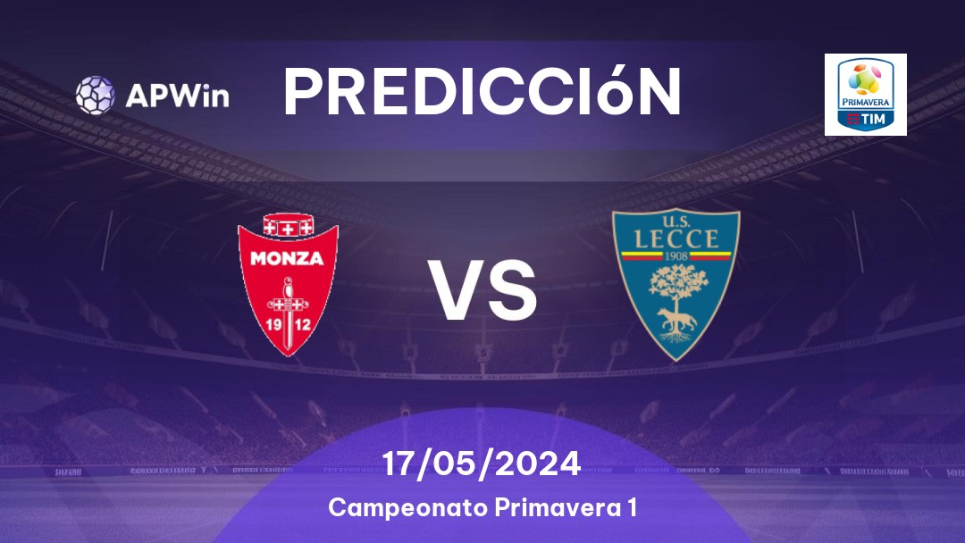 Predicciones Monza U19 vs Lecce U19: 17/05/2024 - Italia Campionato Primavera 1