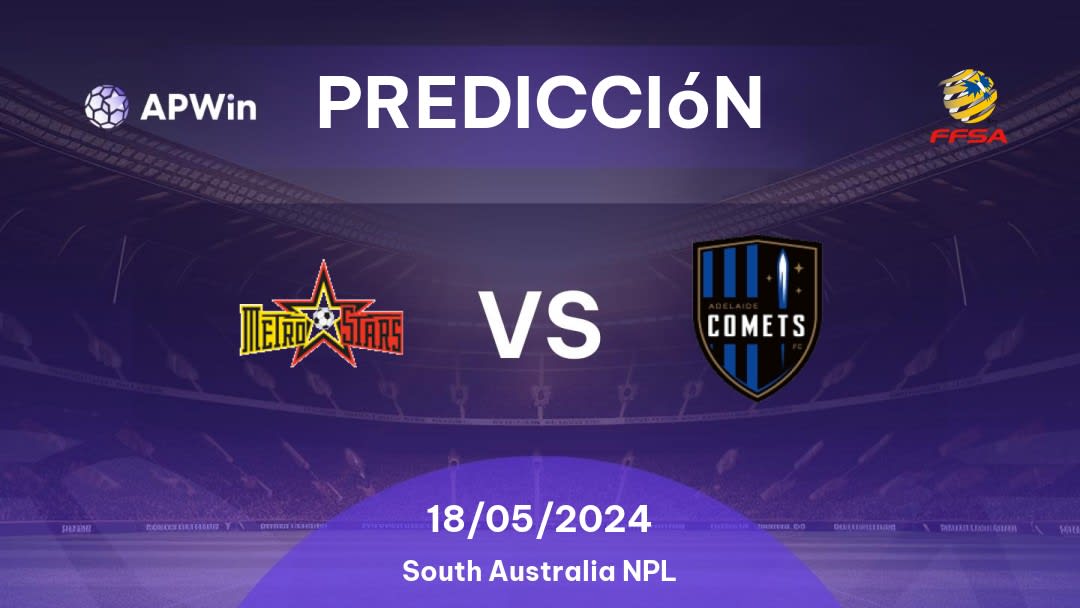 Predicciones MetroStars vs Adelaide Comets: 18/05/2024 - Australia South Australia NPL