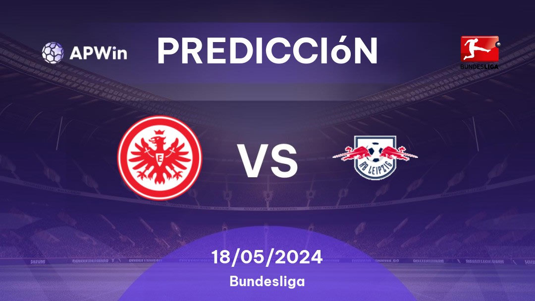 Predicciones Eintracht Frankfurt vs RB Leipzig: 18/05/2024 - Alemania Bundesliga