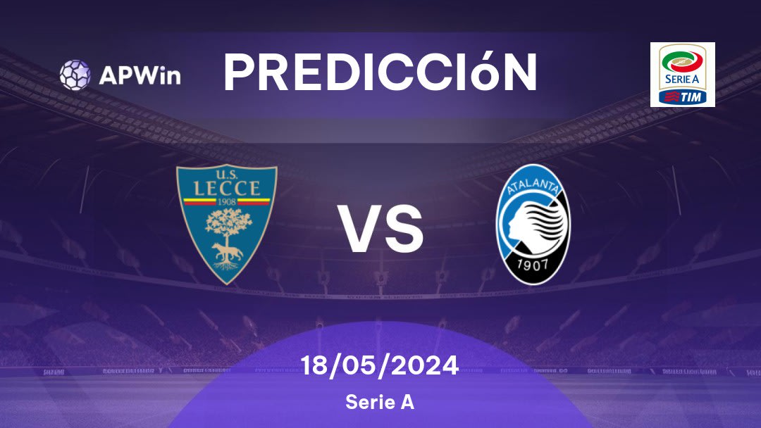 Predicciones Lecce vs Atalanta: 18/05/2024 - Italia Serie A