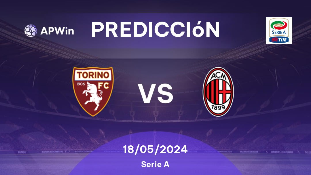 Predicciones Torino vs Milan: 18/05/2024 - Italia Serie A