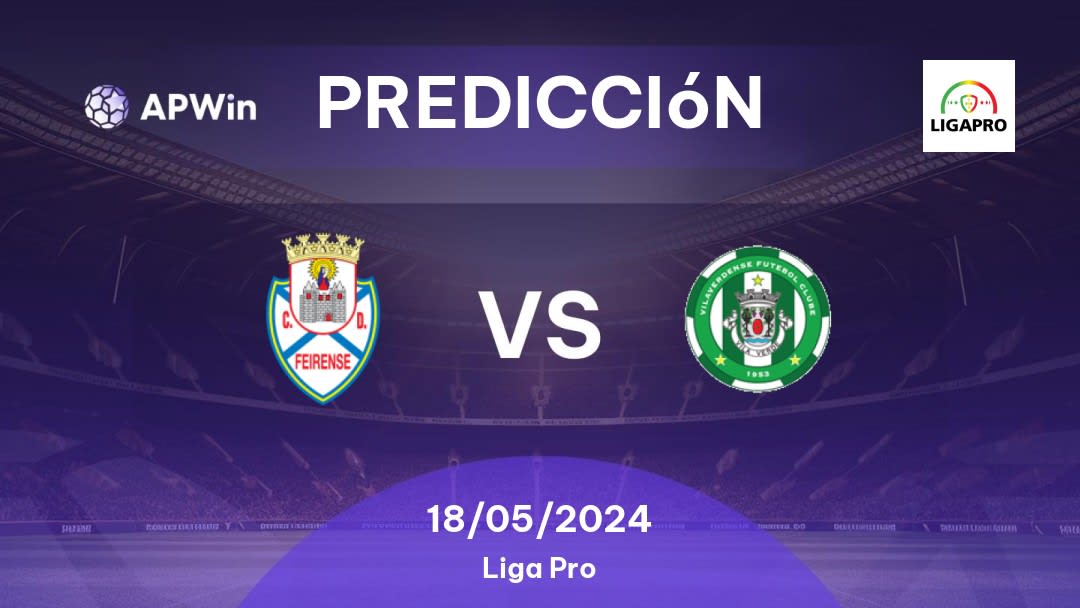 Predicciones CD Feirense vs Vilaverdense: 18/05/2024 - Portugal Liga Pro