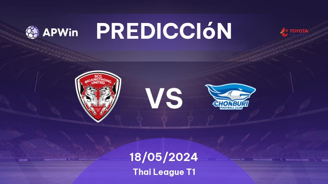 Predicciones Muang Thong United vs Chonburi: 18/05/2024 - Tailandia Thai League T1