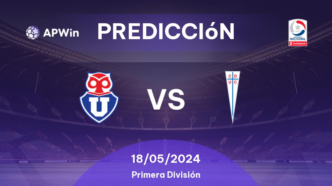 Predicciones Universidad Chile vs Universidad Católica: 18/05/2024 - Chile Divisão Primeira do Chile