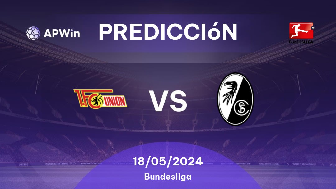 Predicciones Union Berlin vs Freiburg: 18/05/2024 - Alemania Bundesliga