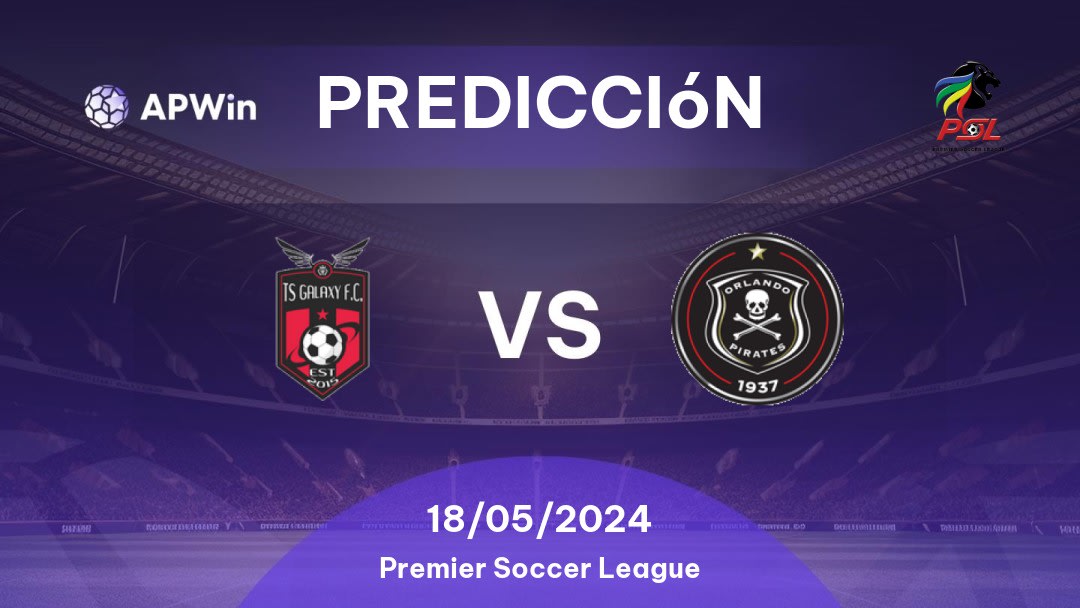 Predicciones TS Galaxy vs Orlando Pirates: 18/05/2024 - Sudáfrica Premier Soccer League