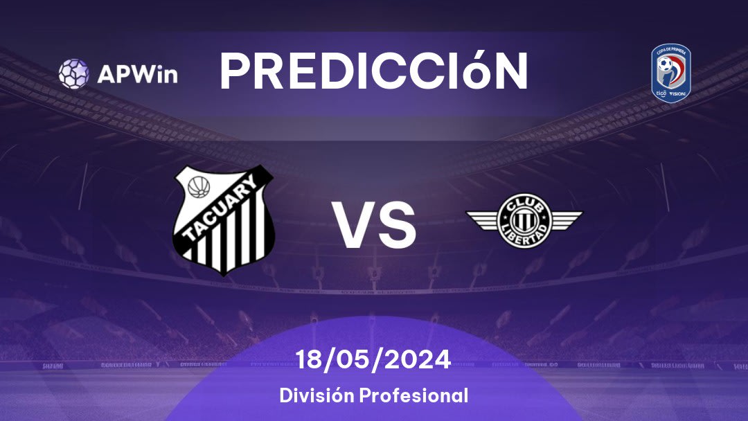 Predicciones Tacuary vs Libertad: 18/05/2024 - Paraguay Division Profesional
