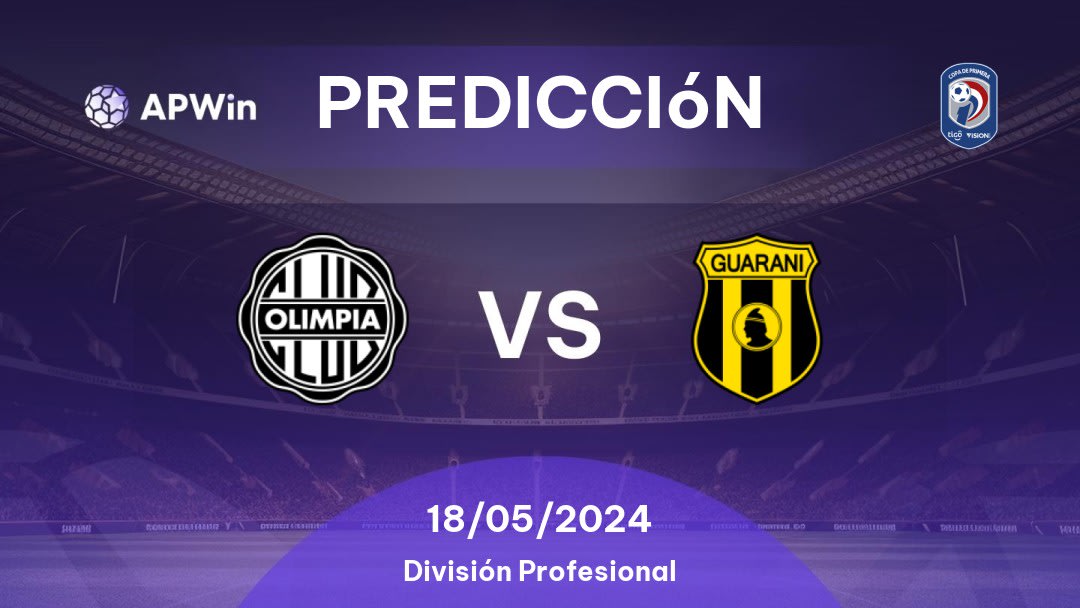 Predicciones Olimpia vs Guaraní: 18/05/2024 - Paraguay Division Profesional