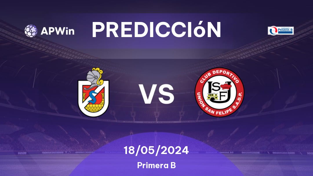 Predicciones La Serena vs Unión San Felipe: 18/05/2024 - Chile Primera B