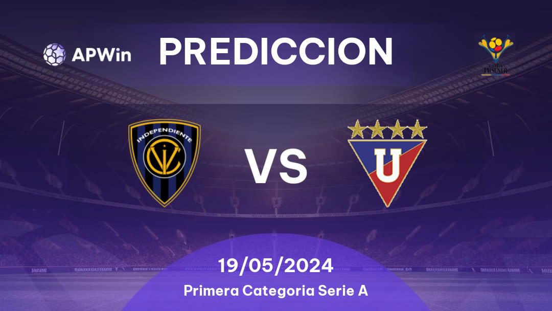 Predicciones CSD Independiente del Valle vs LDU Quito: 19/05/2024 - Ecuador Primera Categoria Serie A