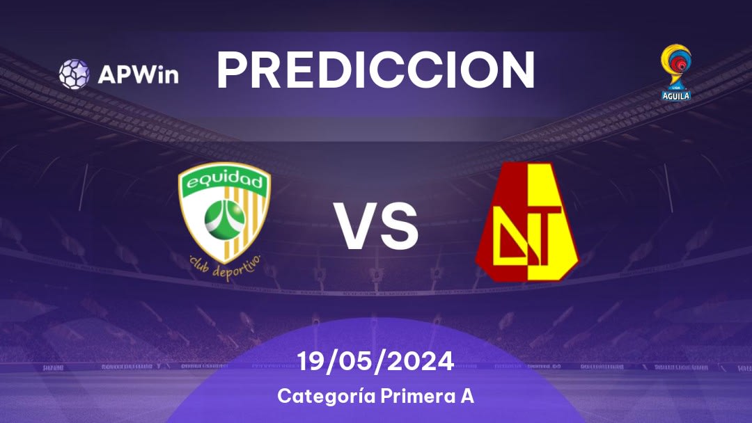 Predicciones La Equidad vs Deportes Tolima: 19/05/2024 - Colombia Categoría Primera A