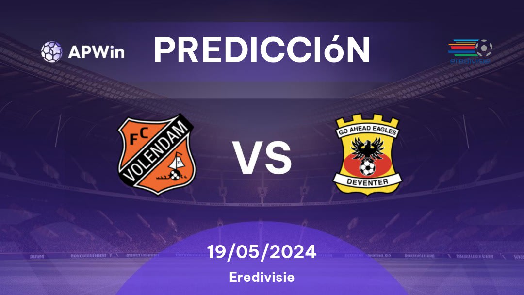 Predicciones Volendam vs Go Ahead Eagles: 19/05/2024 - Países Bajos Eredivisie