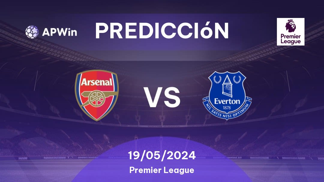 Predicciones Arsenal vs Everton: 19/05/2024 - Inglaterra Premier League