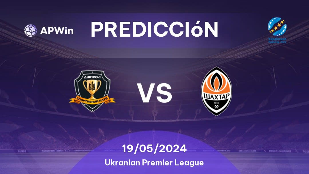 Predicciones Dnipro-1 vs Shakhtar Donetsk: 19/05/2024 - Ucrania Ukranian Premier League
