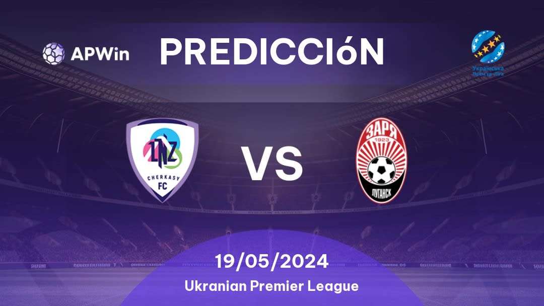 Predicciones LNZ Cherkasy vs Zorya: 19/05/2024 - Ucrania Ukranian Premier League