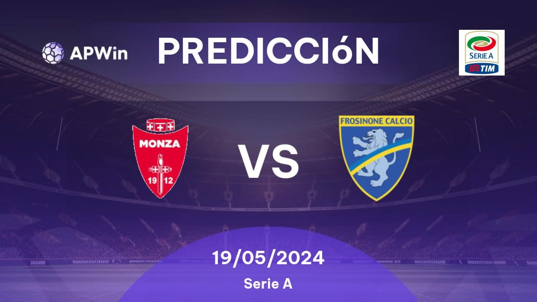 Predicciones Monza vs Frosinone: 19/05/2024 - Italia Serie A