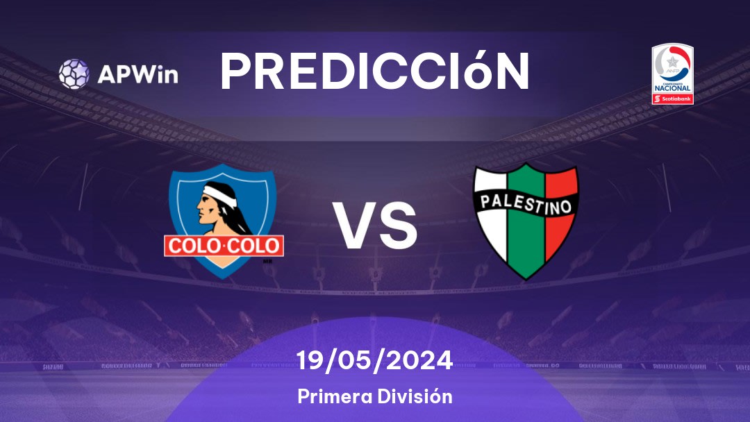 Predicciones Colo-Colo vs Palestino: 19/05/2024 - Chile Divisão Primeira do Chile