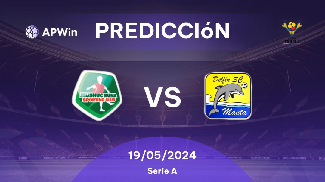 Predicciones Mushuc Runa SC vs Delfin SC: 19/05/2024 - Ecuador Primera Categoria Serie A