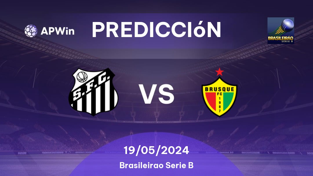 Predicciones Santos vs Brusque: 19/05/2024 - Brasil Brasileirão Série B