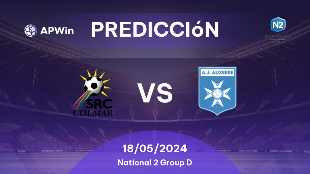Predicciones Colmar vs Auxerre II: 18/05/2024 - Francia National 2 Group D