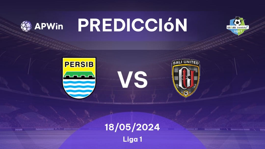 Predicciones Persib vs Bali United: 18/05/2024 - Indonesia Liga 1