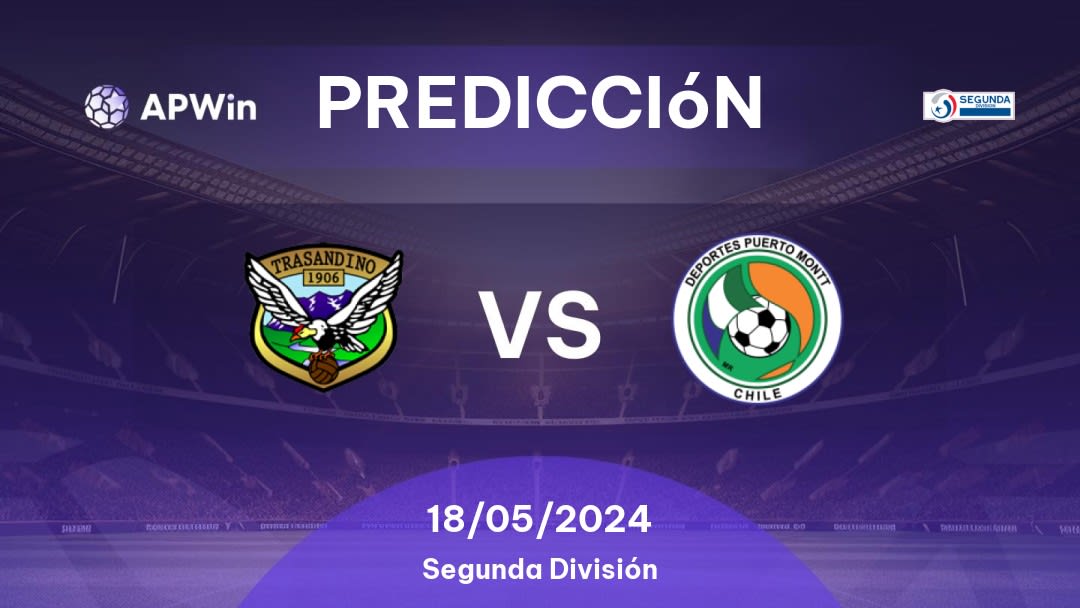 Predicciones Trasandino vs Puerto Montt: 18/05/2024 - Chile Segunda División