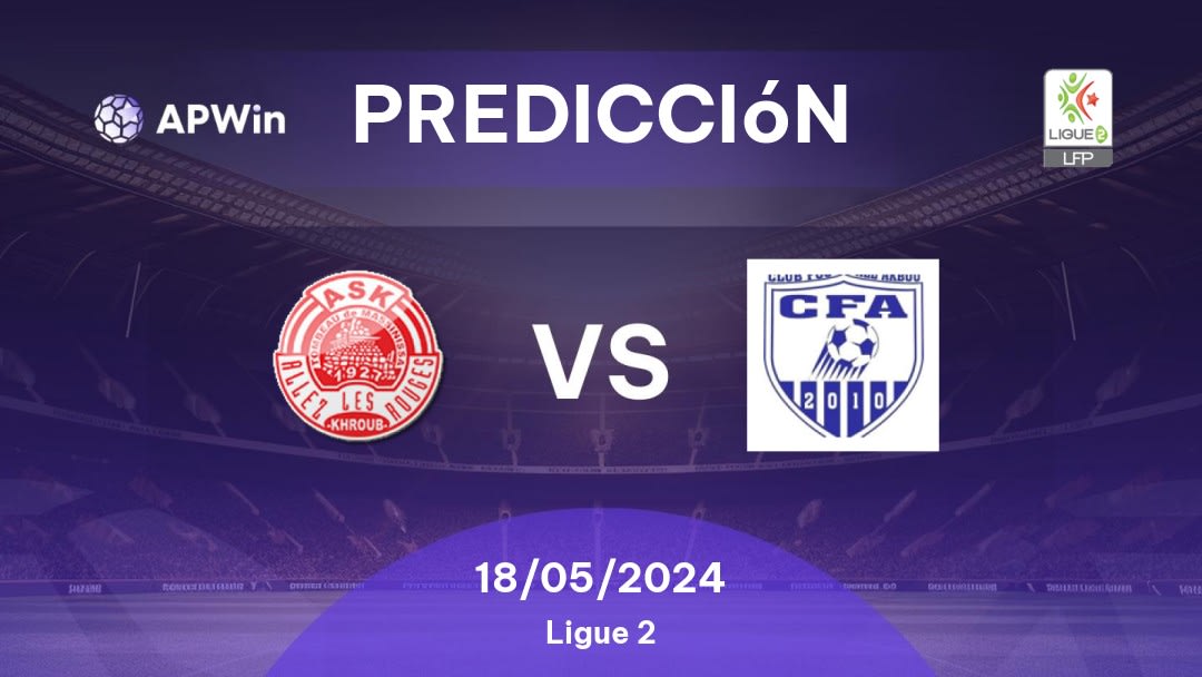 Predicciones AS Khroub vs Oued Akbou: 18/05/2024 - Argelia Ligue 2