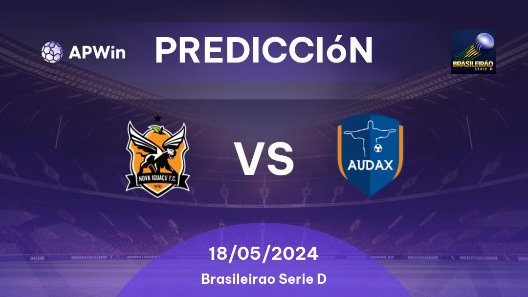 Predicciones Nova Iguaçu vs Audax Rio: 18/05/2024 - Brasil Brasileirão Série D