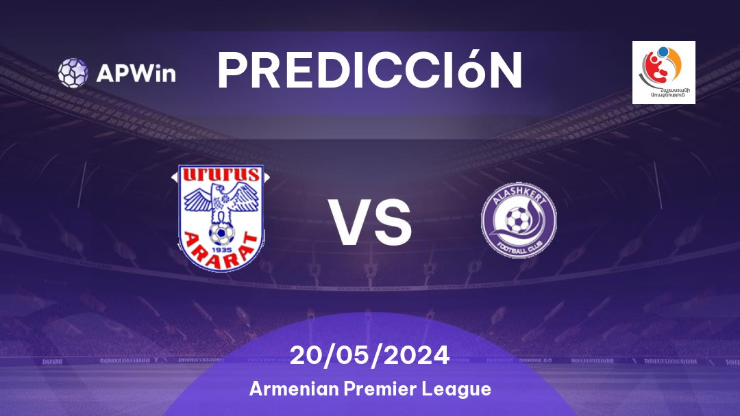 Predicciones Ararat vs Alashkert: 20/05/2024 - Armenia Armenian Premier League
